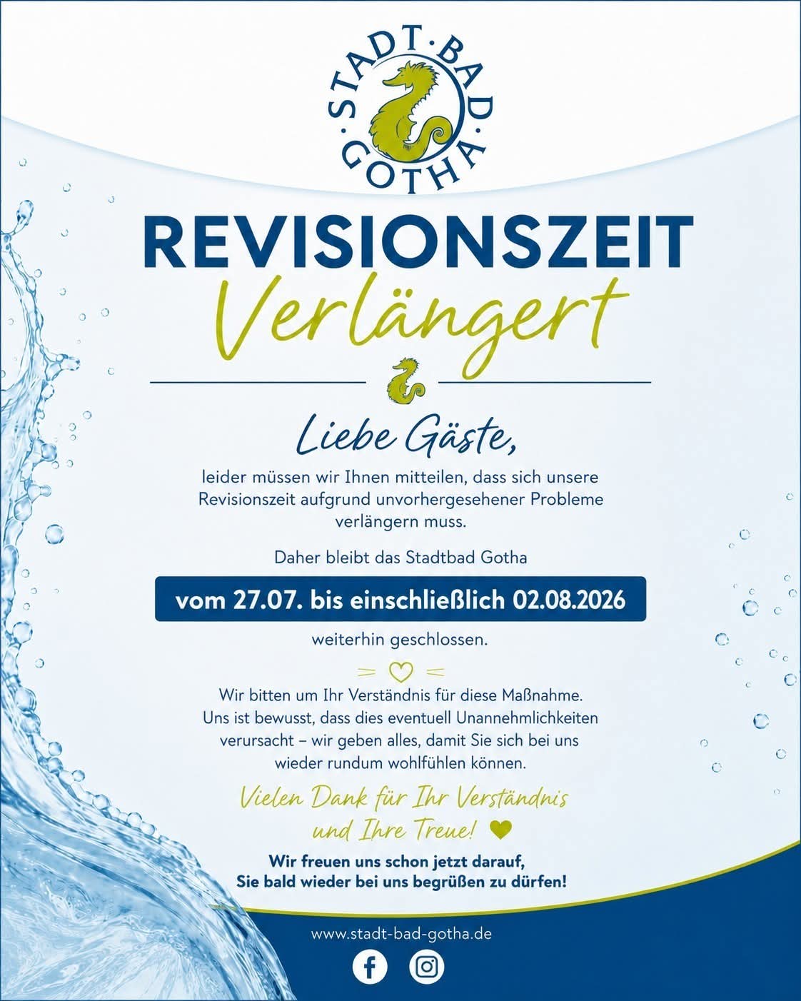 Liebe Gäste, leider müssen wir unsere Revisionszeit aufgrund unvorhergesehener Probleme verlängern. Das Stadtbad Gotha bleibt daher vom 27.07. bis einschließlich 02.08.2026 geschlossen. Wir bedauern die entstandenen Unannehmlichkeiten sehr und bitten um Ihr Verständnis. Unser Team arbeitet mit Hochdruck daran, alle notwendigen Arbeiten abzuschließen, damit Sie sich bei uns bald wieder rundum wohlfühlen können. Vielen Dank für Ihre Geduld und Ihre Treue. Wir freuen uns schon jetzt darauf, Sie bald wieder bei uns begrüßen zu dürfen! 💙 #StadtbadGotha #Gotha #Revisionszeit #WichtigeInformation #Schließzeit #WirSehenUnsBaldWieder